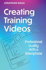 Creating Training Videos: Professional Quality With a Smartphone