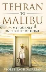 Tehran to Malibu: My Journey in Pursuit of Home