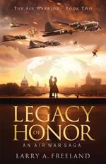 Legacy of Honor: The Air Warrior - An Air War Saga