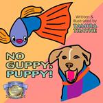 No Guppy, Puppy!