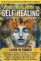 The Ultimate Guide to Self-Healing: 25 Home Practices and Tools for Peak Holistic Health and Wellness Volume 5