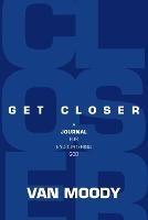 Get Closer: A Journal for Encountering God