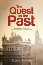 The Quest for the Past: Retracing the History of Seventeenth-Century Sikh Warrior