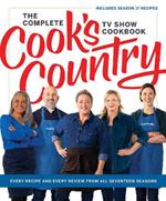 The Complete Cook’s Country TV Show Cookbook: Every Recipe and Every Review from All Seventeen Seasons: Includes Season 17