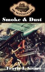 Smoke & Dust: A Dimension Spanning, Time Traveling, Reality Jumping Adventure