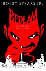 Bedlam: The Life & Mind of Earl Sedgwick