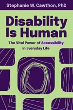 Disability Is Human: The Vital Power of Accessibility in Everyday Life