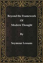 Beyond the Framework of Modern Thought