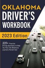 Oklahoma Driver's Workbook: 320+ Practice Driving Questions to Help You Pass the Oklahoma Learner's Permit Test