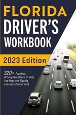 Florida Driver's Workbook: 320+ Practice Driving Questions to Help You Pass the Florida Learner's Permit Test