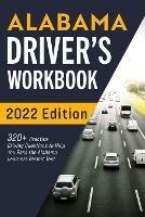 Alabama Driver's Workbook: 320+ Practice Driving Questions to Help You Pass the Alabama Learner's Permit Test