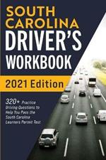 South Carolina Driver's Workbook: 320+ Practice Driving Questions to Help You Pass the South Carolina Learner's Permit Test