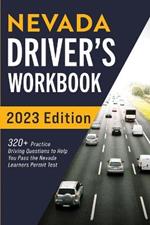 Nevada Driver's Workbook: 320+ Practice Driving Questions to Help You Pass the Nevada Learner's Permit Test