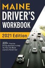 Maine Driver's Workbook: 320+ Practice Driving Questions to Help You Pass the Maine Learner's Permit Test
