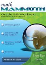 Math Mammoth Grade 5-B Worktext, International Version