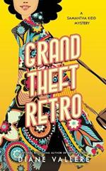 Grand Theft Retro: A Samantha Kidd Mystery