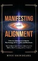 Manifesting with Alignment: 7 Hidden Principles to Master the Energy of Thoughts and Emotions - How to Raise Your Vibration Instantly and Shift to the Frequency of Your Desires