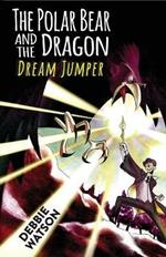 The Polar Bear and the Dragon: Dream Jumper