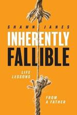 Inherently Fallible: Life Lessons From A Father