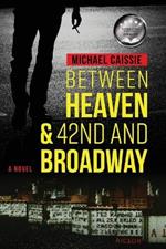 Between Heaven & 42nd and Broadway