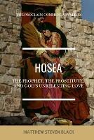 Hosea (The Proclaim Commentary Series): The Prophet, the Prostitute, and God's Unrelenting Love