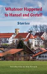 Whatever Happened to Hansel and Gretel?: Twenty-four Possible Sequels