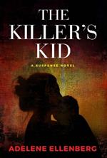 The Killer's Kid: A Psychological Thriller