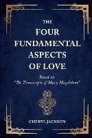 The Four Fundamental Aspects of Love: Based on The Transcripts of Mary Magdalene
