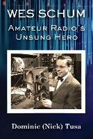 Wes Schum, Amateur Radio's Unsung Hero