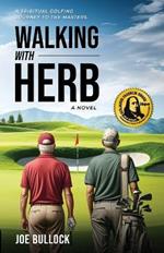 Walking with Herb: A Spiritual Golfing Journey to the Masters