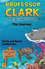 Professor Clark the Science Shark: The Journey
