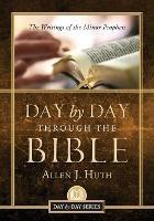 Day by Day Through the Bible: The Writings of Minor Prophets