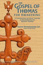 The Gospel of Thomas for Awakening: A Commentary on Jesus’ Sayings as Recorded by the Apostle Thomas