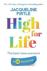High for Life - The best case scenario: A 30 day journal