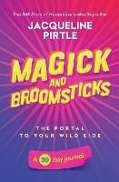 Magick and Broomsticks - Your Portal to Your Wild Side: A 30 day journal