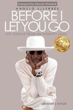 Before I Let You Go: Life Lessons From An Industry Guru