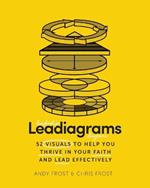 Leadiagrams: 52 Visuals to Help You Thrive in Your Faith and Lead Effectively