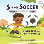 S is for Soccer: The Basics of Basketball for Beginners