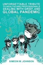 Unforgettable Tribute to Healthcare Professionals Dealing with Grief, and Global Pandemic