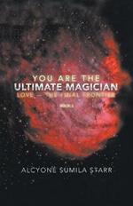 You Are The Ultimate Magician: Love - The Final Frontier