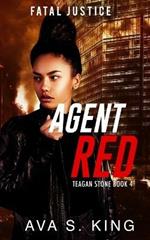 Agent Red-Fatal Justice Teagan Sone Book 4: A Gripping Suspense Political Thriller