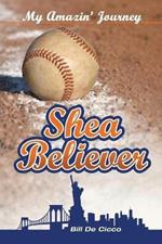 Shea Believer: My Amazin' Journey