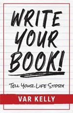 Write Your Book: Tell Your Life Story