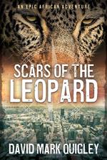 Scars of the Leopard: An Epic African Adventure