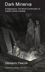 Dark Minerva: Prolegomena: The Moral Construction of Dante's Divine Comedy