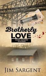 Brotherly Love: A Mickey Mathews Mystery