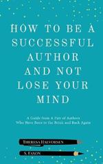 How To Be A Successful Author And Not Lose Your Mind