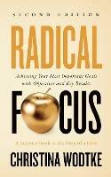 Radical Focus SECOND EDITION: Achieving Your Goals with Objectives and Key Results