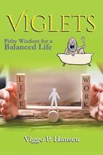 Viglets: Pithy Wisdom for a Balanced Life