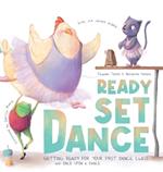 Ready Set Dance: Getting Ready for Your First Dance Class